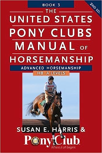 United States Pony Club Manual of Horsemanship- HB-A Levels